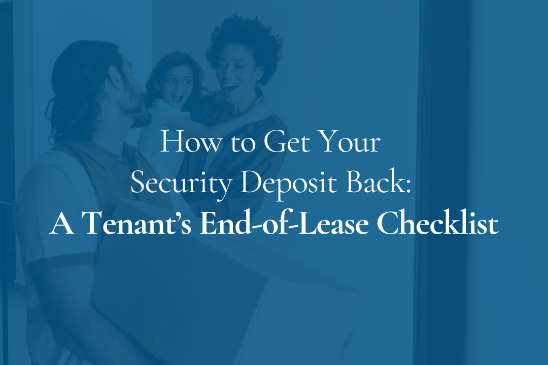 How to Get Your Security Deposit Back: A Tenant’s End-of-Lease Checklist